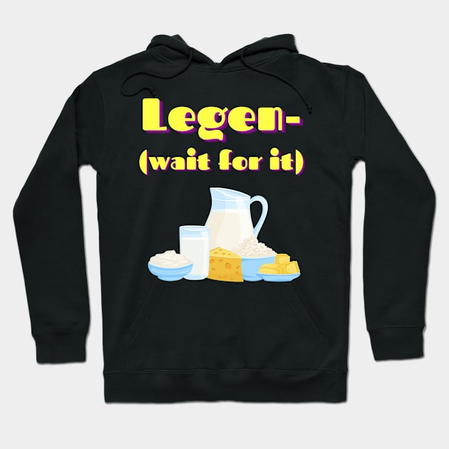 Legen- dairy Hoodie by ms.fits